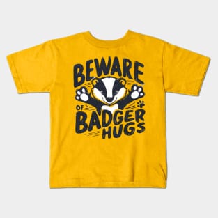 Beware of Badger Hugs Kids T-Shirt